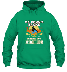 Broom Broke So I Became A Fan of Detroit Lions  NFL Halloween Costume Hooded Sweatshirt Hooded Sweatshirt - belovedtshirt