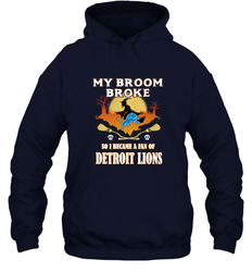 Broom Broke So I Became A Fan of Detroit Lions  NFL Halloween Costume Hooded Sweatshirt