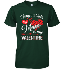 Forget it Girls My Mom is my Valentine Men's Premium T-Shirt Men's Premium T-Shirt - belovedtshirt