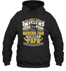 NFL The Only Thing I Love More Than Being A Baltimore Ravens Fan Is Being A Papa Football Hooded Sweatshirt