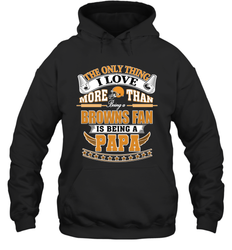 NFL The Only Thing I Love More Than Being A Cleveland Browns Fan Is Being A Papa Football Hooded Sweatshirt
