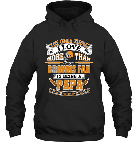 NFL The Only Thing I Love More Than Being A Cleveland Browns Fan Is Being A Papa Football Hooded Sweatshirt Hooded Sweatshirt / Black / S Hooded Sweatshirt - belovedtshirt