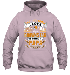 NFL The Only Thing I Love More Than Being A Cleveland Browns Fan Is Being A Papa Football Hooded Sweatshirt Hooded Sweatshirt - belovedtshirt