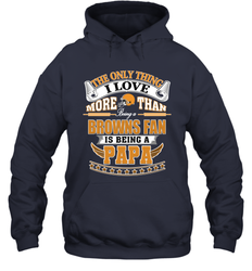 NFL The Only Thing I Love More Than Being A Cleveland Browns Fan Is Being A Papa Football Hooded Sweatshirt