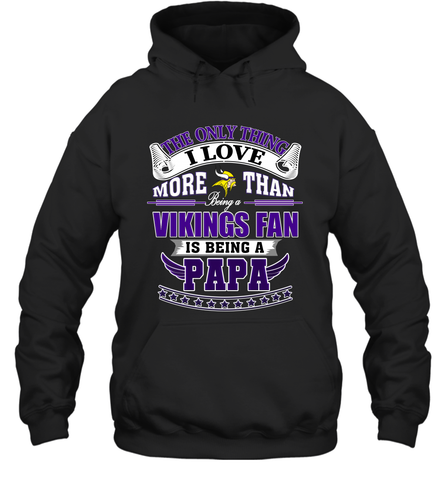 NFL The Only Thing I Love More Than Being A Minnesota Vikings Fan Is Being A Papa Football Hooded Sweatshirt Hooded Sweatshirt / Black / S Hooded Sweatshirt - belovedtshirt
