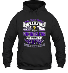NFL The Only Thing I Love More Than Being A Minnesota Vikings Fan Is Being A Papa Football Hooded Sweatshirt Hooded Sweatshirt - belovedtshirt