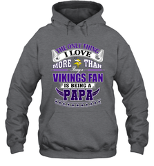 NFL The Only Thing I Love More Than Being A Minnesota Vikings Fan Is Being A Papa Football Hooded Sweatshirt Hooded Sweatshirt - belovedtshirt