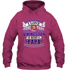 NFL The Only Thing I Love More Than Being A Minnesota Vikings Fan Is Being A Papa Football Hooded Sweatshirt Hooded Sweatshirt - belovedtshirt