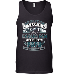 NFL The Only Thing I Love More Than Being A Philadelphia Eagles Fan Is Being A Papa Football Men's Tank Top Men's Tank Top - belovedtshirt
