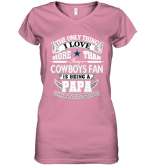 NFL The Only Thing I Love More Than Being A Dallas Cowboys Fan Is Being A Papa Football Women's V-Neck T-Shirt Women's V-Neck T-Shirt - belovedtshirt