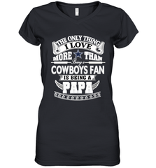 NFL The Only Thing I Love More Than Being A Dallas Cowboys Fan Is Being A Papa Football Women's V-Neck T-Shirt Women's V-Neck T-Shirt - belovedtshirt