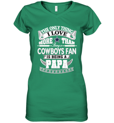 NFL The Only Thing I Love More Than Being A Dallas Cowboys Fan Is Being A Papa Football Women's V-Neck T-Shirt Women's V-Neck T-Shirt - belovedtshirt