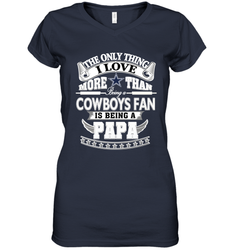 NFL The Only Thing I Love More Than Being A Dallas Cowboys Fan Is Being A Papa Football Women's V-Neck T-Shirt