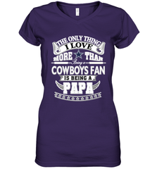 NFL The Only Thing I Love More Than Being A Dallas Cowboys Fan Is Being A Papa Football Women's V-Neck T-Shirt Women's V-Neck T-Shirt - belovedtshirt
