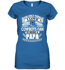 NFL The Only Thing I Love More Than Being A Dallas Cowboys Fan Is Being A Papa Football Women's V-Neck T-Shirt Women's V-Neck T-Shirt - belovedtshirt