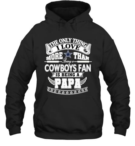 NFL The Only Thing I Love More Than Being A Dallas Cowboys Fan Is Being A Papa Football Hooded Sweatshirt Hooded Sweatshirt / Black / S Hooded Sweatshirt - belovedtshirt
