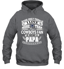 NFL The Only Thing I Love More Than Being A Dallas Cowboys Fan Is Being A Papa Football Hooded Sweatshirt Hooded Sweatshirt - belovedtshirt
