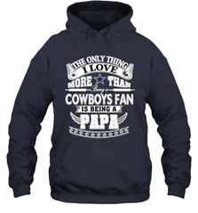 NFL The Only Thing I Love More Than Being A Dallas Cowboys Fan Is Being A Papa Football Hooded Sweatshirt Hooded Sweatshirt - belovedtshirt