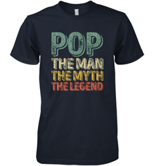 Pop The Man The Myth The Legend Father's Day Men's Premium T-Shirt Men's Premium T-Shirt - belovedtshirt