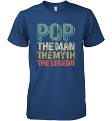 Pop The Man The Myth The Legend Father's Day Men's Premium T-Shirt Men's Premium T-Shirt - belovedtshirt