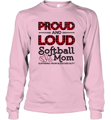 Proud And Loud Softball Mom Long Sleeve T-Shirt Long Sleeve T-Shirt - belovedtshirt