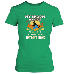 Broom Broke So I Became A Fan of Detroit Lions  NFL Halloween Costume Women's T-Shirt Women's T-Shirt - belovedtshirt