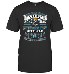 NFL The Only Thing I Love More Than Being A Jacksonville Jaguars Fan Is Being A Papa Football Men's T-Shirt