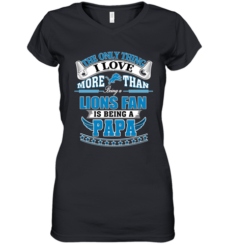 NFL The Only Thing I Love More Than Being A Detroit Lions Fan Is Being A Papa Football Women's V-Neck T-Shirt Women's V-Neck T-Shirt / Black / S Women's V-Neck T-Shirt - belovedtshirt