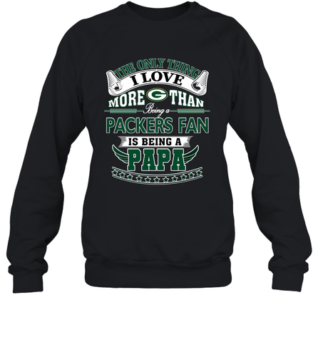 NFL The Only Thing I Love More Than Being A Green Bay Packers Fan Is Being A Papa Football Crewneck Sweatshirt Crewneck Sweatshirt / Black / S Crewneck Sweatshirt - belovedtshirt