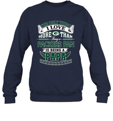 NFL The Only Thing I Love More Than Being A Green Bay Packers Fan Is Being A Papa Football Crewneck Sweatshirt Crewneck Sweatshirt - belovedtshirt