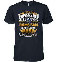 NFL The Only Thing I Love More Than Being A Los Angeles Rams Fan Is Being A Papa Football Men's Premium T-Shirt Men's Premium T-Shirt - belovedtshirt