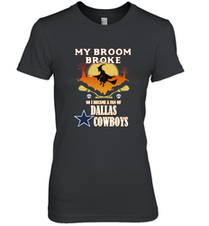 Broom Broke So I Became A fan of Dallas Cowboys  NFL Halloween Costume Women's Premium T-Shirt