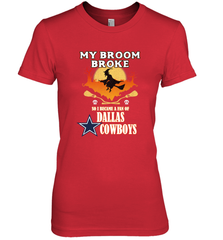 Broom Broke So I Became A fan of Dallas Cowboys  NFL Halloween Costume Women's Premium T-Shirt Women's Premium T-Shirt - belovedtshirt