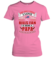 NFL The Only Thing I Love More Than Being A Buffalo Bills Fan Is Being A Papa Football Women's T-Shirt Women's T-Shirt - belovedtshirt