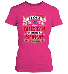 NFL The Only Thing I Love More Than Being A Buffalo Bills Fan Is Being A Papa Football Women's T-Shirt Women's T-Shirt - belovedtshirt