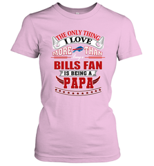 NFL The Only Thing I Love More Than Being A Buffalo Bills Fan Is Being A Papa Football Women's T-Shirt Women's T-Shirt - belovedtshirt