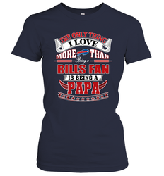 NFL The Only Thing I Love More Than Being A Buffalo Bills Fan Is Being A Papa Football Women's T-Shirt