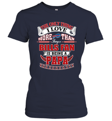 NFL The Only Thing I Love More Than Being A Buffalo Bills Fan Is Being A Papa Football Women's T-Shirt Women's T-Shirt - belovedtshirt