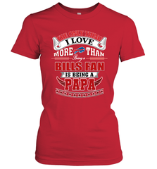 NFL The Only Thing I Love More Than Being A Buffalo Bills Fan Is Being A Papa Football Women's T-Shirt Women's T-Shirt - belovedtshirt