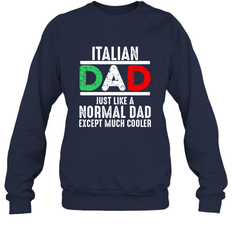Italian Dad Much Cooler 3 Colours Italy Flag Fathers Day Crewneck Sweatshirt