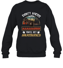 Dont mess with Mamasaurus Crewneck Sweatshirt Crewneck Sweatshirt - belovedtshirt