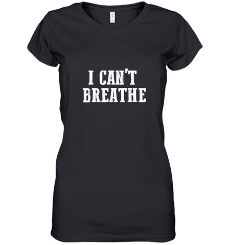 I can't breathe Women's V-Neck T-Shirt Women's V-Neck T-Shirt / Black / S Women's V-Neck T-Shirt - belovedtshirt