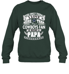 NFL The Only Thing I Love More Than Being A Dallas Cowboys Fan Is Being A Papa Football Crewneck Sweatshirt Crewneck Sweatshirt - belovedtshirt