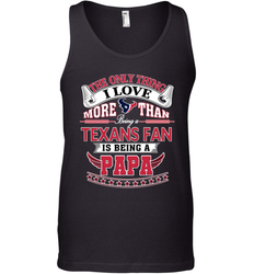 NFL The Only Thing I Love More Than Being A Houston Texans Fan Is Being A Papa Football Men's Tank Top