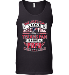 NFL The Only Thing I Love More Than Being A Houston Texans Fan Is Being A Papa Football Men's Tank Top Men's Tank Top - belovedtshirt