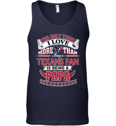 NFL The Only Thing I Love More Than Being A Houston Texans Fan Is Being A Papa Football Men's Tank Top