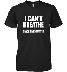 I can't breathe Black lives matter Men's Premium T-Shirt